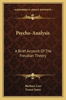 Psycho-Analysis: A Brief Account of the Freudian Theory