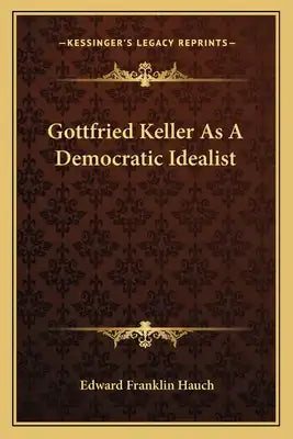 Gottfried Keller as a Democratic Idealist