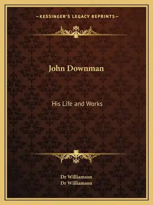 John Downman: His Life and Works
