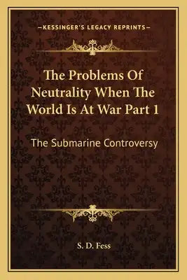 The Problems of Neutrality When the World Is at War Part 1: The Submarine Controversy