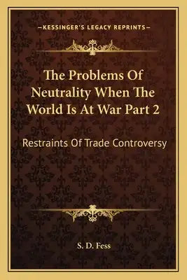 The Problems of Neutrality When the World Is at War Part 2: Restraints of Trade Controversy