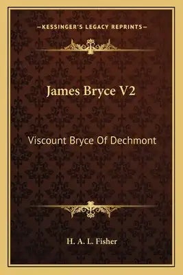 James Bryce V2: Viscount Bryce of Dechmont