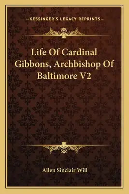 Life of Cardinal Gibbons, Archbishop of Baltimore V2