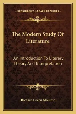 The Modern Study of Literature: An Introduction to Literary Theory and Interpretation