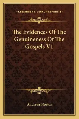 The Evidences of the Genuineness of the Gospels V1