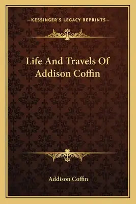 Life and Travels of Addison Coffin