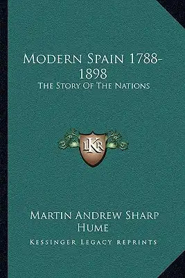 Modern Spain 1788-1898: The Story Of The Nations