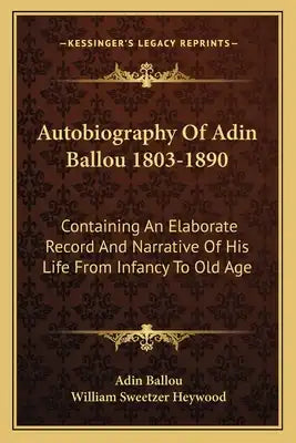 Autobiography of Adin Ballou 1803-1890: Containing an Elaborate Record and Narrative of His Life from Infancy to Old Age