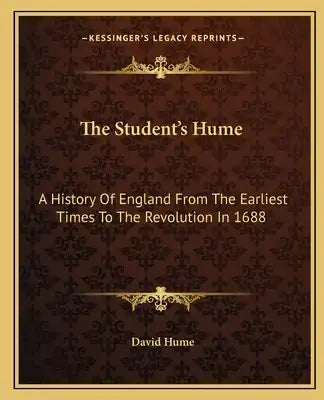The Student's Hume: A History Of England From The Earliest Times To The Revolution In 1688