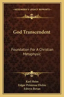 God Transcendent: Foundation for a Christian Metaphysic