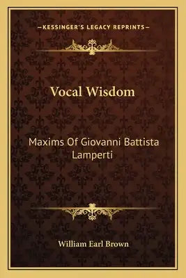 Vocal Wisdom: Maxims of Giovanni Battista Lamperti