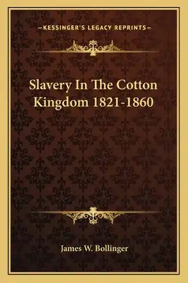 Slavery in the Cotton Kingdom 1821-1860