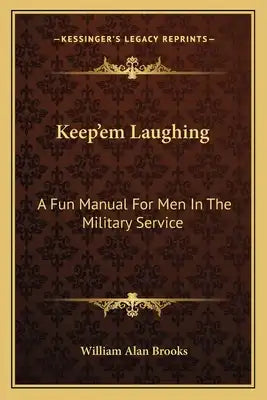 Keep'em Laughing: A Fun Manual for Men in the Military Service