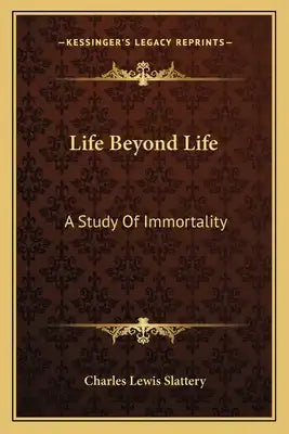 Life Beyond Life: A Study of Immortality