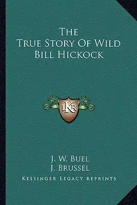 The True Story Of Wild Bill Hickock