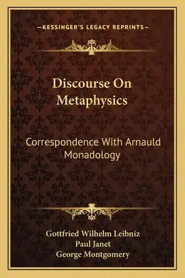 Discourse on Metaphysics: Correspondence with Arnauld Monadology