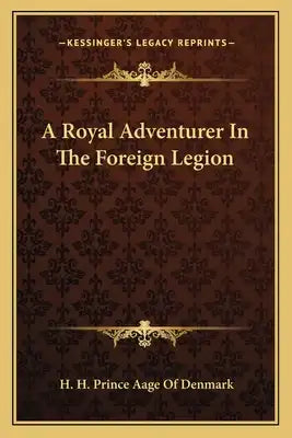 A Royal Adventurer in the Foreign Legion