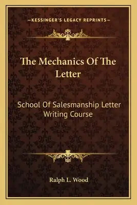 The Mechanics of the Letter: School of Salesmanship Letter Writing Course