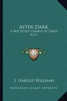 After Dark: A Boy Scout Comedy in Three Acts