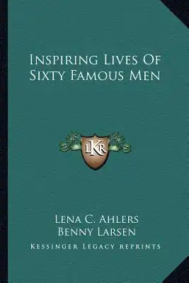Inspiring Lives of Sixty Famous Men
