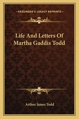 Life and Letters of Martha Gaddis Todd