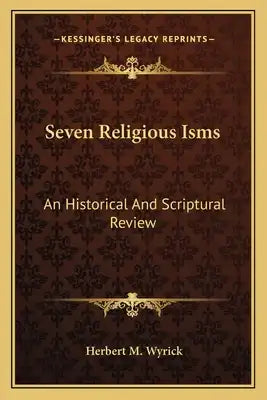 Seven Religious Isms: An Historical and Scriptural Review
