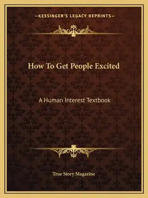 How To Get People Excited: A Human Interest Textbook