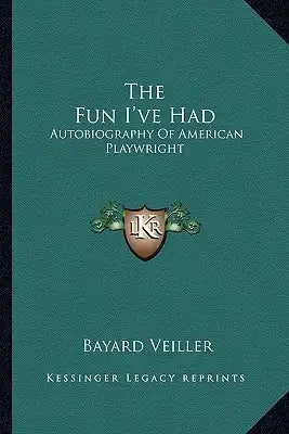 The Fun I've Had: Autobiography of American Playwright
