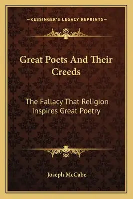 Great Poets and Their Creeds: The Fallacy That Religion Inspires Great Poetry