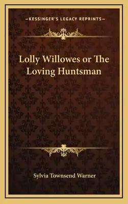 Lolly Willowes or the Loving Huntsman