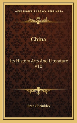 China: Its History Arts And Literature V10