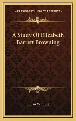 A Study Of Elizabeth Barrett Browning