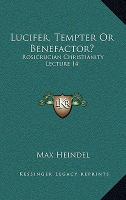 Lucifer, Tempter or Benefactor?: Rosicrucian Christianity Lecture 14