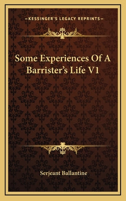 Some Experiences of a Barrister's Life V1