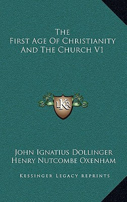 The First Age of Christianity and the Church V1