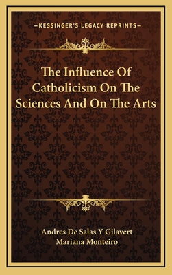 The Influence of Catholicism on the Sciences and on the Arts