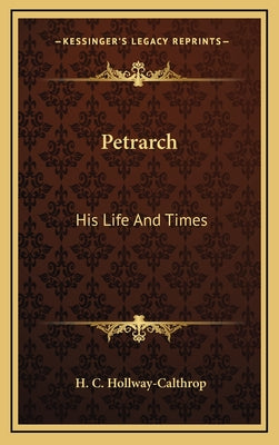 Petrarch: His Life and Times