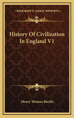 History Of Civilization In England V1