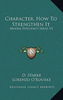 Character, How to Strengthen It: Mental Efficiency Series V2
