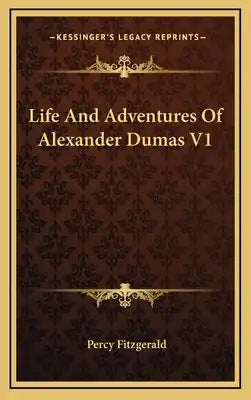 Life And Adventures Of Alexander Dumas V1