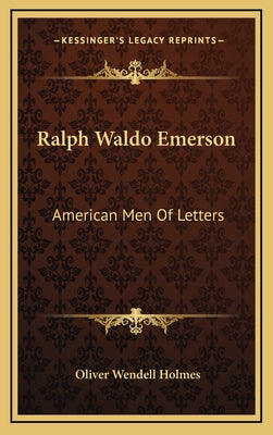 Ralph Waldo Emerson: American Men of Letters