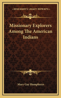 Missionary Explorers Among the American Indians