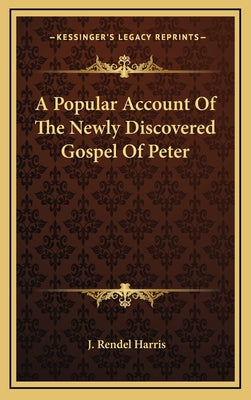A Popular Account of the Newly Discovered Gospel of Peter