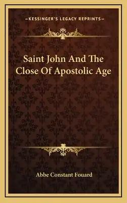 Saint John and the Close of Apostolic Age