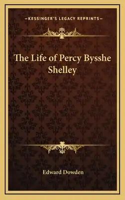The Life of Percy Bysshe Shelley
