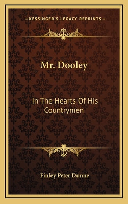 Mr. Dooley: In the Hearts of His Countrymen