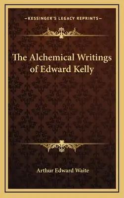 The Alchemical Writings of Edward Kelly