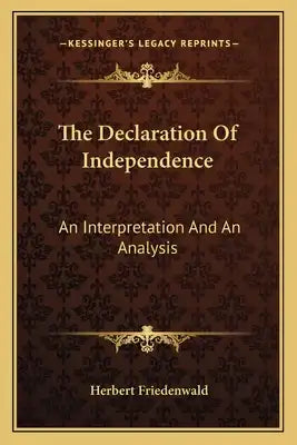 The Declaration of Independence: An Interpretation and an Analysis