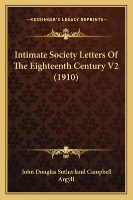 Intimate Society Letters of the Eighteenth Century V2 (1910)