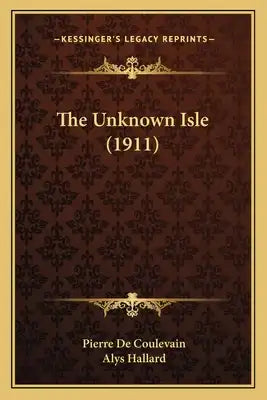 The Unknown Isle (1911) the Unknown Isle (1911)